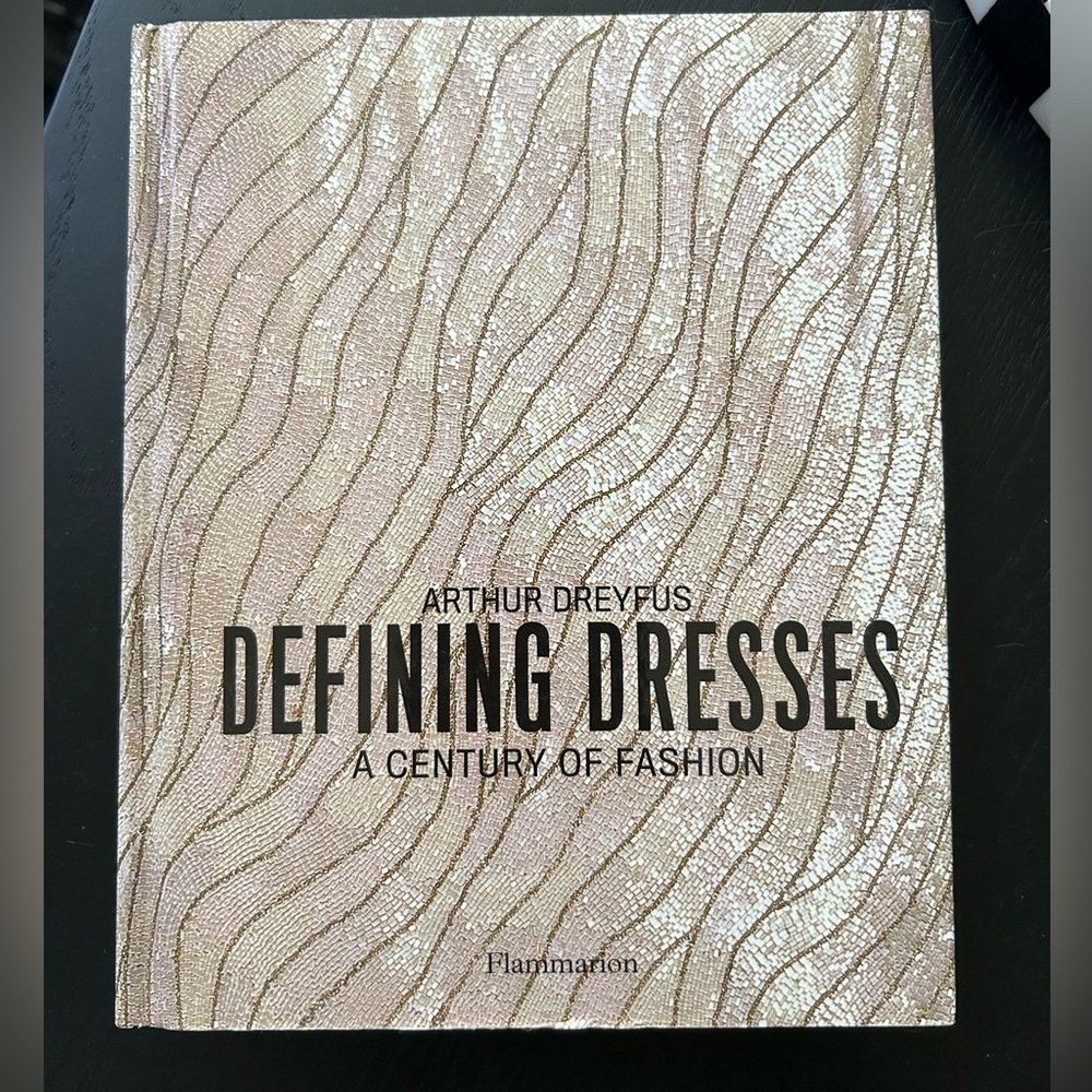 Defining Dresses: A Century of Fashion by Arthur Dreyfus